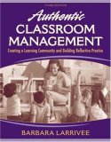 Authentic Classroom Management: Creating a Learning Community and Building Reflective Practice  cover art