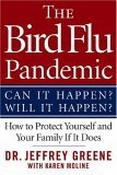 Bird Flu Pandemic Can It Happen? Will It Happen? How to Protect Yourself and Your Family If It Does 2006 9780312360566 Front Cover