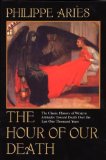 Hour of Our Death The Classic History of Western Attitudes Toward Death over the Last One Thousand Years cover art