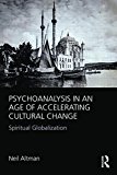 Psychoanalysis in an Age of Accelerating Cultural Change Spiritual Globalization  9780415812566 Front Cover