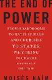 End of Power From Boardrooms to Battlefields and Churches to States, Why Being in Charge Isn't What It Used to Be  9780465031566 Front Cover