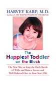 Happiest Toddler on the Block The New Way to Stop the Daily Battle of Wills and Raise a Secure and Well-Behaved One- to Four-Year-Old  9780553802566 Front Cover