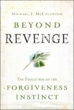 Beyond Revenge The Evolution of the Forgiveness Instinct cover art