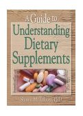 Guide to Understanding Dietary Supplements  9780789014566 Front Cover