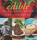 Edible Dallas and Fort Worth: the Cookbook 2012 9781402785566 Front Cover