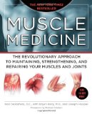 Muscle Medicine The Revolutionary Approach to Maintaining, Strengthening, and Repairing Your Muscles and Joints 2009 9781416562566 Front Cover