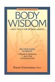 Body Wisdom Light Touch for Optimal Health 2002 9781556433566 Front Cover