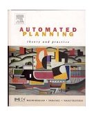Automated Planning Theory and Practice  9781558608566 Front Cover