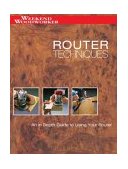 Router Techniques An in Depth Guide to Using Your Router 2004 9781589231566 Front Cover