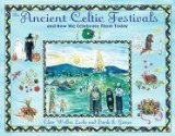 Ancient Celtic Festivals And How We Celebrate Them Today 2nd 2008 9781594772566 Front Cover