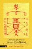 Chinese Shamanic Cosmic Orbit Qigong Esoteric Talismans, Mantras, and Mudras in Healing and Inner Cultivation 2011 9781848190566 Front Cover