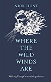 Where the Wild Winds Are Walking Europe's Winds from the Pennines to Provence  9781857886566 Front Cover
