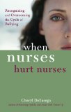 When Nurses Hurt Nurses Overcoming the Cycle of Nurse Bullying cover art