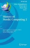 History of Nordic Computing Second IFIP WG 9. 7 Conference, HiNC2, Turku, Finland, August 2007, Revised Selected Papers 2009 9783642037566 Front Cover