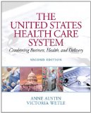 United States Health Care System Combining Business, Health, and Delivery 2nd 9780131391567 Front Cover