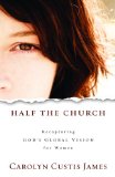 Half the Church Recapturing God's Global Vision for Women cover art