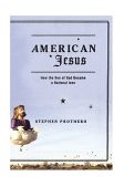 American Jesus How the Son of God Became a National Icon cover art