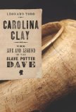 Carolina Clay The Life and Legend of the Slave Potter Dave 2008 9780393058567 Front Cover