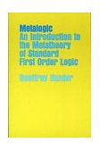 Metalogic An Introduction to the Metatheory of Standard First Order Logic cover art