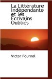 Litttrature Indtpendante et les +Crivains Oublits 2008 9780559803567 Front Cover