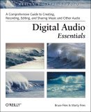 Digital Audio Essentials A Comprehensive Guide to Creating, Recording, Editing, and Sharing Music and Other Audio 2005 9780596008567 Front Cover