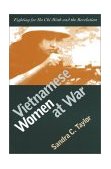 Vietnamese Women at War Fighting for Ho Chi Minh and the Revolution  9780700612567 Front Cover