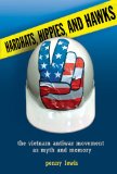 Hardhats, Hippies, and Hawks The Vietnam Antiwar Movement As Myth and Memory cover art