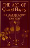 Art of Quartet Playing The Guarneri Quartet in Conversation with David Blum 1987 9780801494567 Front Cover