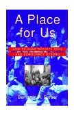 Place for Us How to Make Society Civil and Democracy Strong  9780809076567 Front Cover
