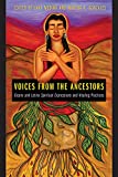 Voices from the Ancestors Xicanx and Latinx Spiritual Expressions and Healing Practices  9780816539567 Front Cover