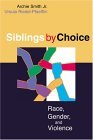 Siblings by Choice Race, Gender, and Violence 2004 9780827234567 Front Cover