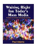 Writing Right for Today's Mass Media A Textbook and Workbook with Language Exercises 1st 1998 9780830414567 Front Cover