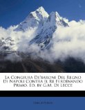 Congiura de'Baroni Del Regno Di Napoli Contra il Re Ferdínando Primo Ed by G M Di Lecce 2010 9781149054567 Front Cover