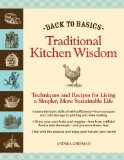 Back to Basics Traditional Kitchen Wisdom - Techniques and Recipes for Living a Simpler, More Sustainable Life 2010 9781606520567 Front Cover