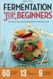 Fermentation for Beginners The Step-By-Step Guide to Fermentation and Probiotic Foods 2013 9781623152567 Front Cover