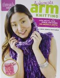 Fashionista Arm Knitting Luxe Wraps, Tops, Cowls, and Other No-Needle Knits 2014 9781627109567 Front Cover