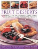 Fruit Desserts : 90 Delectable Pies, Puddings, Tarts, Bakes, Ice Creams, Cakes, Pastries and Preserves 2009 9781844766567 Front Cover