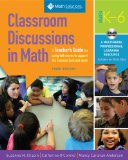 Classroom Discussions in Math A Teacher's Guide for Using Talk Moves to Support the Common Core and More, Grades K-6: a Multimedia Professional Learning Resource cover art