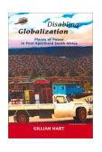 Disabling Globalization Places of Power in Post-Apartheid South Africa cover art