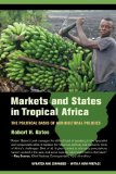 Markets and States in Tropical Africa The Political Basis of Agricultural Policies cover art