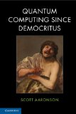 Quantum Computing since Democritus  9780521199568 Front Cover