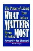 What Matters Most : The Power of Living Your Values  9780684872568 Front Cover