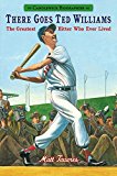 There Goes Ted Williams The Greatest Hitter Who Ever Lived 2015 9780763676568 Front Cover