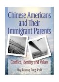 Chinese Americans and Their Immigrant Parents Conflict, Identity, and Values cover art