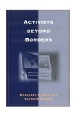 Activists Beyond Borders Advocacy Networks in International Politics cover art