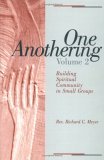 One Anothering, Volume 2 Building Spiritual Community in Small Groups cover art