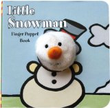 Little Snowman: Finger Puppet Book (Finger Puppet Book for Toddlers and Babies, Baby Books for First Year, Animal Finger Puppets)  9780811863568 Front Cover
