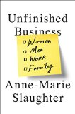 Unfinished Business Women Men Work Family  9780812994568 Front Cover