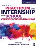 Guide to Practicum and Internship for School Counselors-In-Training  cover art
