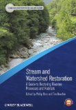 Stream and Watershed Restoration A Guide to Restoring Riverine Processes and Habitats  9781405199568 Front Cover